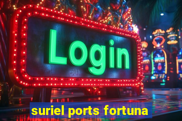 suriel ports fortuna